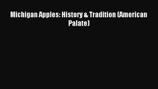 Read Michigan Apples: History & Tradition (American Palate) Ebook Free