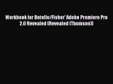 Read Workbook for Botello/Fisher' Adobe Premiere Pro 2.0 Revealed (Revealed (Thomson)) Ebook