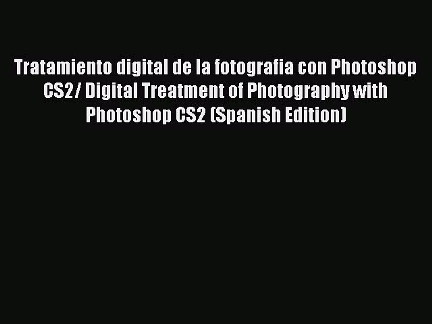 Read Tratamiento digital de la fotografia con Photoshop CS2/ Digital Treatment of Photography