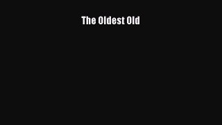 Read The Oldest Old Ebook Free