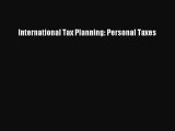 Read International Tax Planning: Personal Taxes Ebook Free