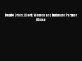 Read Battle Cries: Black Women and Intimate Partner Abuse PDF Free