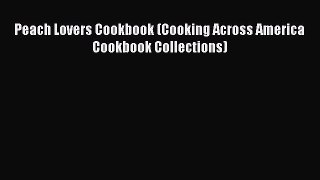 Read Peach Lovers Cookbook (Cooking Across America Cookbook Collections) Ebook Online