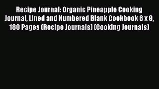 Read Recipe Journal: Organic Pineapple Cooking Journal Lined and Numbered Blank Cookbook 6