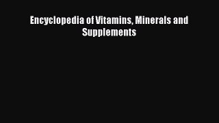 Read Encyclopedia of Vitamins Minerals and Supplements Ebook Free