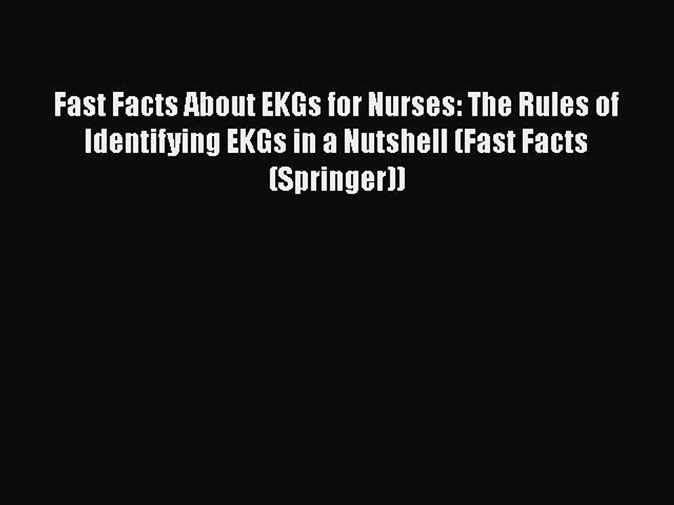 Read Fast Facts About EKGs for Nurses: The Rules of Identifying EKGs in a Nutshell (Fast Facts