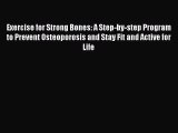 Read Exercise for Strong Bones: A Step-by-step Program to Prevent Osteoporosis and Stay Fit