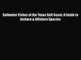 Read Books Saltwater Fishes of the Texas Gulf Coast: A Guide to Inshore & Offshore Species