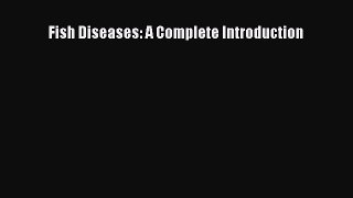 Read Books Fish Diseases: A Complete Introduction ebook textbooks