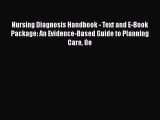 Read Nursing Diagnosis Handbook - Text and E-Book Package: An Evidence-Based Guide to Planning