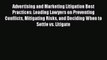 Read Advertising and Marketing Litigation Best Practices: Leading Lawyers on Preventing Conflicts