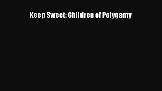 Read Keep Sweet: Children of Polygamy Ebook Free