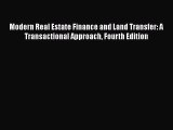 Read Modern Real Estate Finance and Land Transfer: A Transactional Approach Fourth Edition