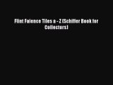 [PDF] Flint Faience Tiles a - Z (Schiffer Book for Collectors) Free Books