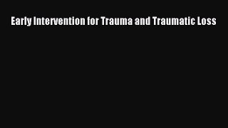Download Early Intervention for Trauma and Traumatic Loss Ebook Free