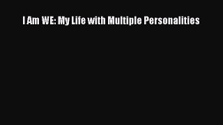 Read I Am WE: My Life with Multiple Personalities Ebook Free