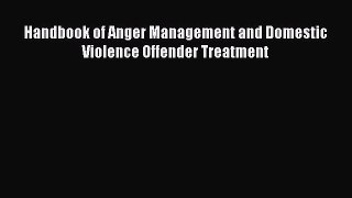 Download Handbook of Anger Management and Domestic Violence Offender Treatment PDF Free