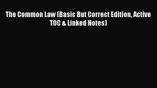 Read The Common Law (Basic But Correct Edition Active TOC & Linked Notes) Ebook Free