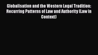 Read Globalisation and the Western Legal Tradition: Recurring Patterns of Law and Authority