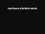 Read Legal Aspects of the Music Industry Ebook Free