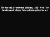 [PDF] The Art and Architecture of Islam 1250â€“1800 (The Yale University Press Pelican History