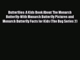 Read Books Butterflies: A Kids Book About The Monarch Butterfly-With Monarch Butterfly Pictures