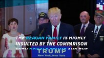 The Reagan family is highly insulted by the comparison with Donald Trump