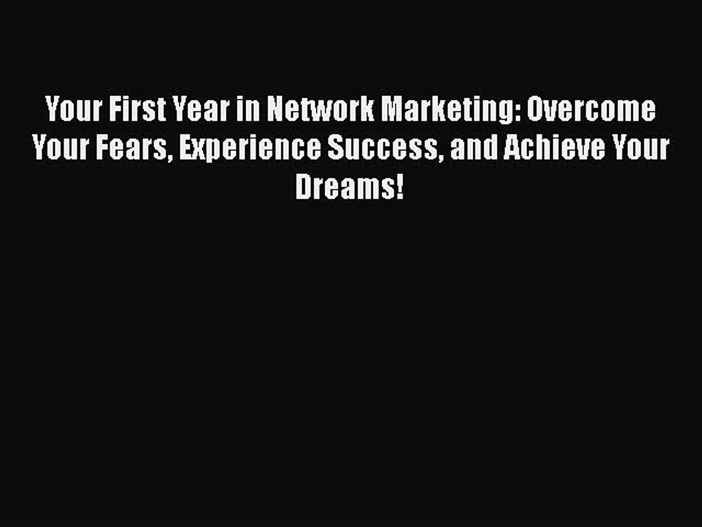 Pdf Your First Year In Network Marketing Overcome Your Fears Experience Success And Achieve - 