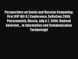 Read Perspectives on Soviet and Russian Computing: First IFIP WG 9.7 Conference SoRuCom 2006