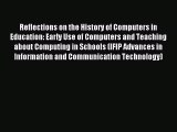 Read Reflections on the History of Computers in Education: Early Use of Computers and Teaching