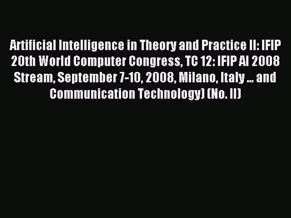 Read Artificial Intelligence in Theory and Practice II: IFIP 20th World Computer Congress TC