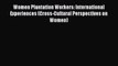 [PDF] Women Plantation Workers: International Experiences (Cross-Cultural Perspectives on Women)