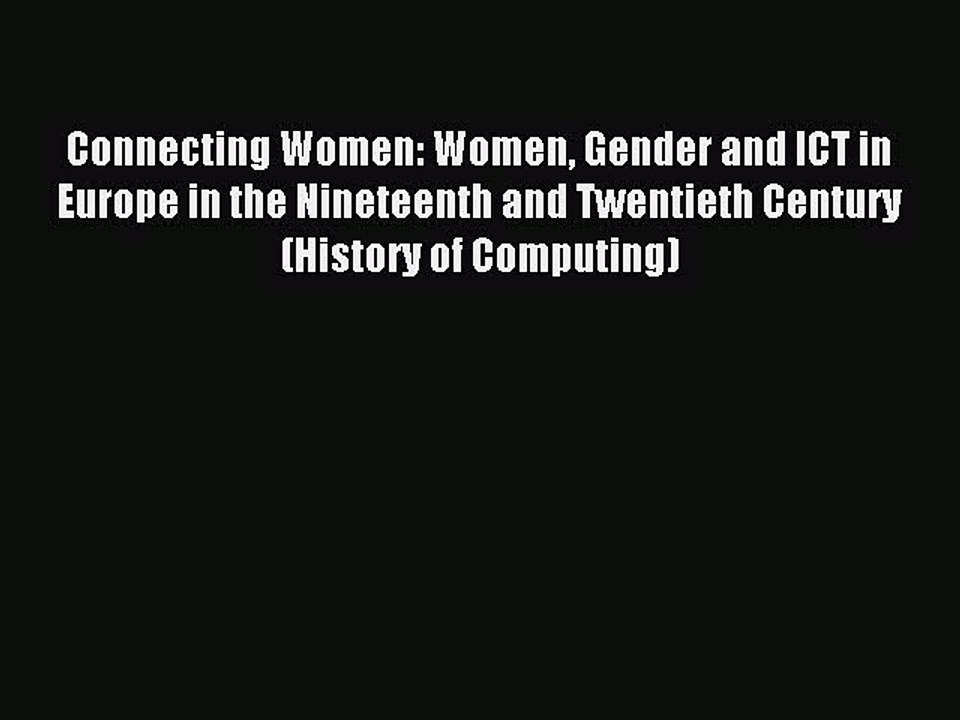 Read Connecting Women: Women Gender and ICT in Europe in the Nineteenth and Twentieth Century