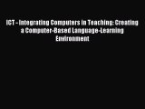 Read ICT - Integrating Computers in Teaching: Creating a Computer-Based Language-Learning Environment