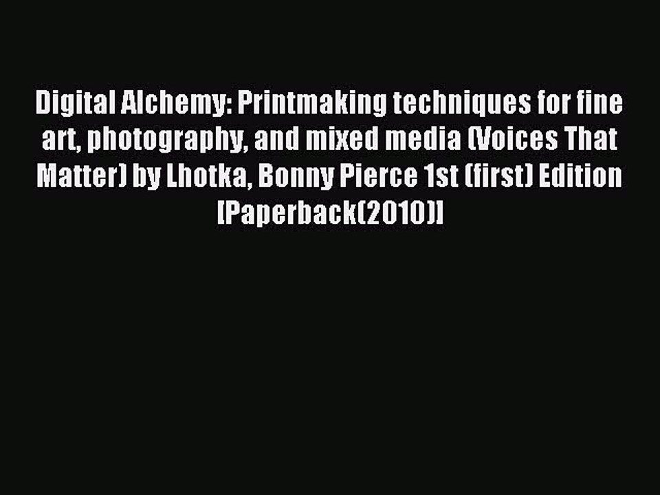 Read Digital Alchemy: Printmaking techniques for fine art photography and mixed media (Voices