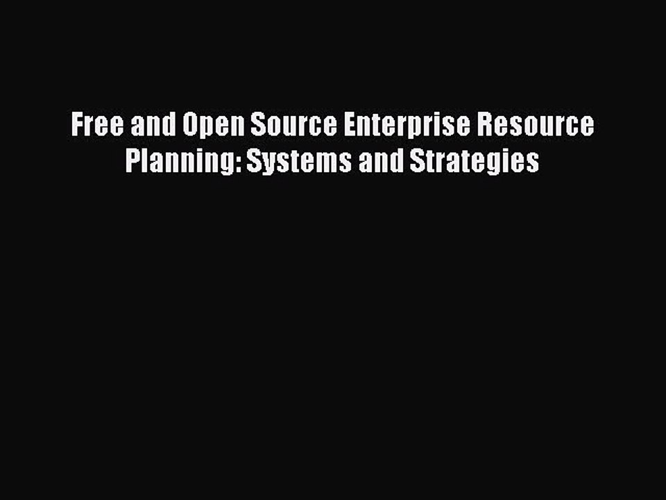 Read Free and Open Source Enterprise Resource Planning: Systems and Strategies Ebook Free