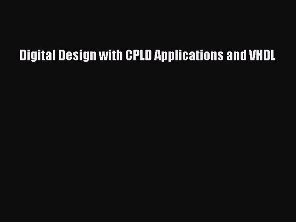Read Digital Design with CPLD Applications and VHDL Ebook Free