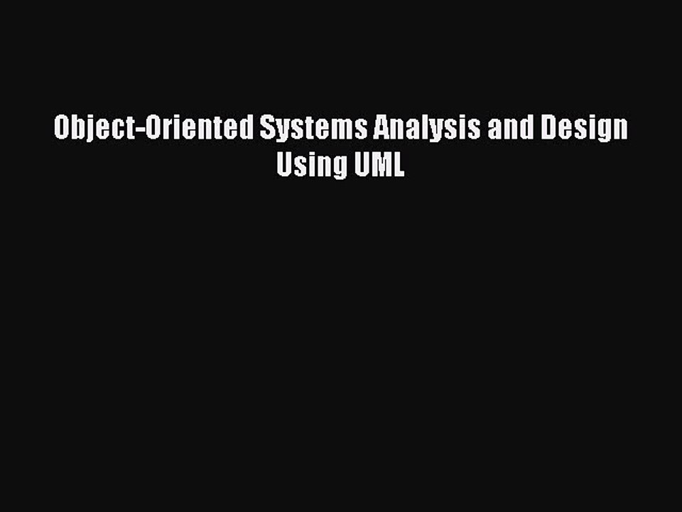 Read Object-Oriented Systems Analysis and Design Using UML Ebook Online