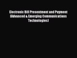 Download Electronic Bill Presentment and Payment (Advanced & Emerging Communications Technologies)