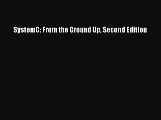 Read SystemC: From the Ground Up Second Edition Ebook Free