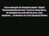 Read Curso avanzado de fotografia digital / Digital Photography Masterclass: Tecnicas fotograficas