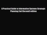 Read A Practical Guide to Information Systems Strategic Planning:2nd (Second) edition Ebook