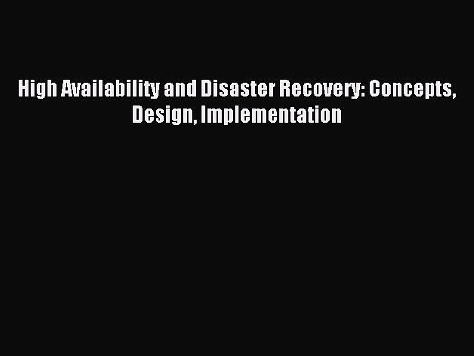 Read High Availability and Disaster Recovery: Concepts Design Implementation Ebook Free