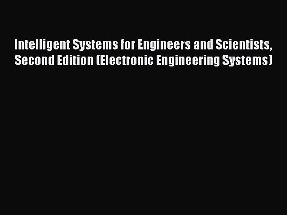 Read Intelligent Systems for Engineers and Scientists Second Edition (Electronic Engineering