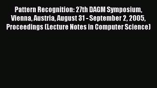 Read Pattern Recognition: 27th DAGM Symposium Vienna Austria August 31 - September 2 2005 Proceedings