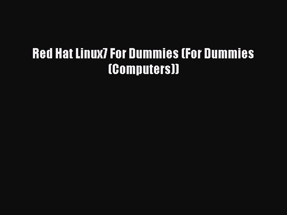 Read Red Hat Linux7 For Dummies (For Dummies (Computers)) Ebook Free