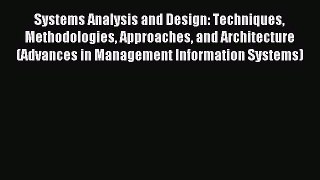 Read Systems Analysis and Design: Techniques Methodologies Approaches and Architecture (Advances