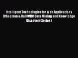 Read Intelligent Technologies for Web Applications (Chapman & Hall/CRC Data Mining and Knowledge