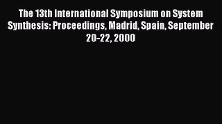 Read The 13th International Symposium on System Synthesis: Proceedings Madrid Spain September