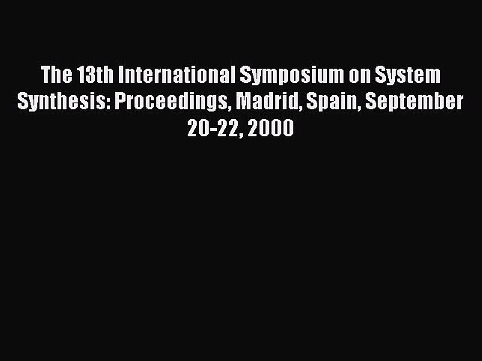 Read The 13th International Symposium on System Synthesis: Proceedings Madrid Spain September